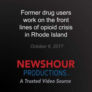 Former drug users work on the front l..., PBS NewsHour