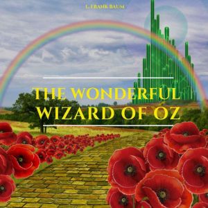The Wonderful Wizard of Oz, L. Frank Baum