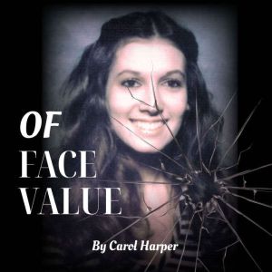 Of Face Value, Carol Harper