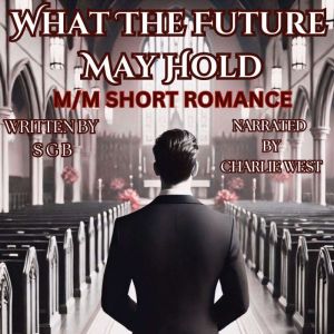 What The Future May Hold: M/M Short Romance