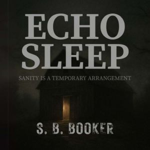 Echo Sleep, S. B. Booker