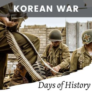 Korean War, Days of History