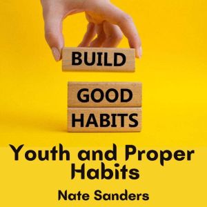 youth and proper habits, nate sanders