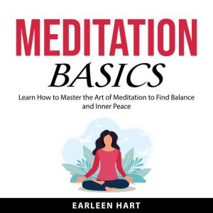 Meditation Basics, Earleen Hart
