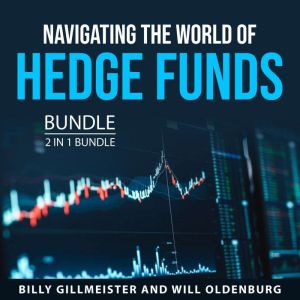 Navigating the World of Hedge Funds B..., Billy Gillmeister