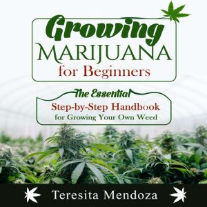Growing Marijuana for Beginners, Teresita Mendoza