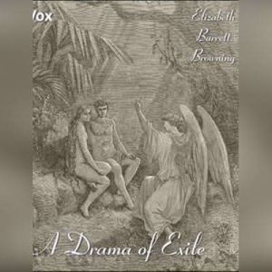 A Drama of Exile, Elizabeth Barrett Browning