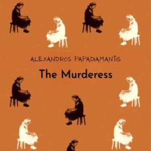The Murderess, Alexandros Papadiamantis