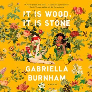 It Is Wood, It Is Stone, Gabriella Burnham
