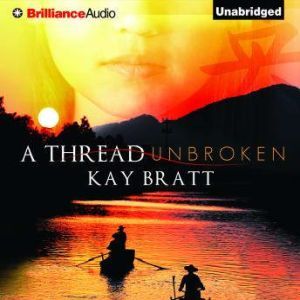 A Thread Unbroken, Kay Bratt