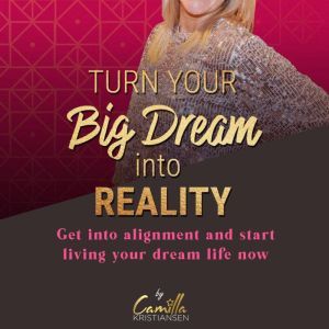 Turn your big dream into reality! Get..., Camilla Kristiansen