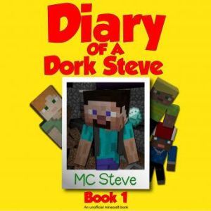 Minecraft Diary of a Minecraft Dork ..., MC Steve