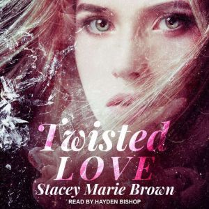 Twisted Love, Stacey Marie Brown