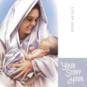 Life of Jesus, Your Story Hour