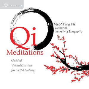 Qi Meditations, Mao Shing Ni, PhD, DOM, ABAAHP