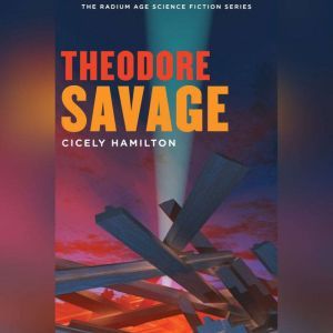 Theodore Savage, Cicely Hamilton