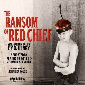 The Ransom of Red Chief and Others, O. Henry