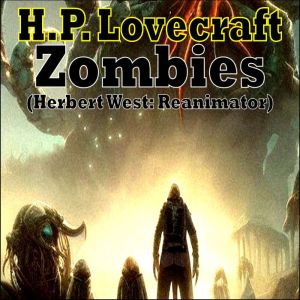 H.P. Lovecraft  Zombies Herbert Wes..., H.P. Lovecraft