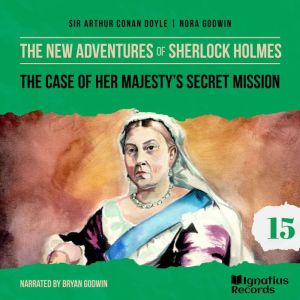 The Case of Her Majestys Secret Miss..., Sir Arthur Conan Doyle