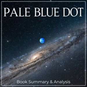 Pale Blue Dot: Book Summary & Analysis