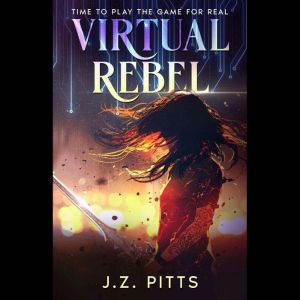 Virtual Rebel: Time To Play The Game For Real