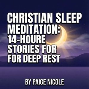 Christian Sleep Meditation 14Hour B..., Paige Nicole