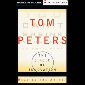 The Circle of Innovation, Tom Peters