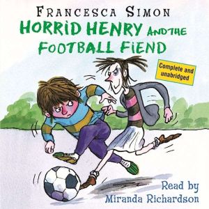 Horrid Henry and the Football Fiend, Francesca Simon
