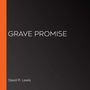Grave Promise, David R. Lewis