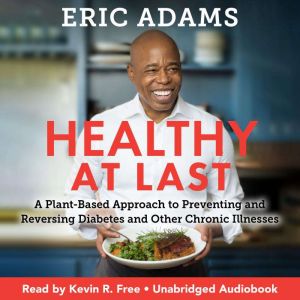 Healthy at Last: A Plant-Based Approach to Preventing and Reversing Diabetes and Other Chronic Illnesses