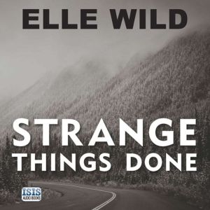 Strange Things Done, Elle Wild