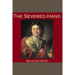 The Severed Hand, Wilhelm Hauff