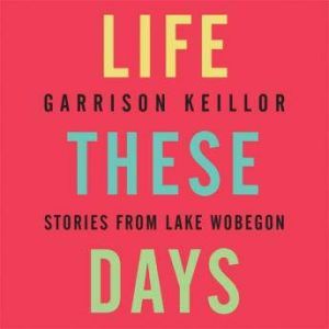 Life These Days, Garrison Keillor