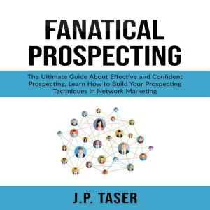 Fanatical Prospecting The Ultimate G..., J.P. Taser