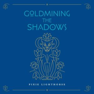 Goldmining the Shadows, Pixie Lighthorse
