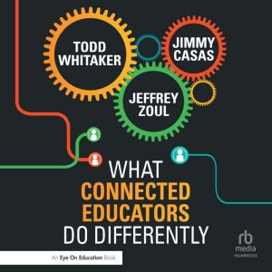 What Connected Educators Do Different..., Todd Whitaker