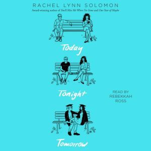 Today Tonight Tomorrow, Rachel Lynn Solomon