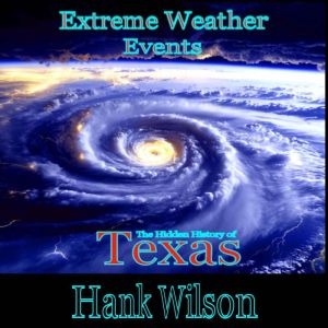 Extreme Weather Events: The Hidden History of Texas