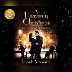 Heavenly Christmas, A, Rhonda Merwarth