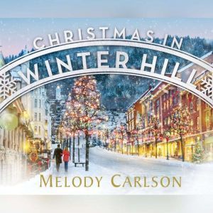 Christmas in Winter Hill, Melody Carlson