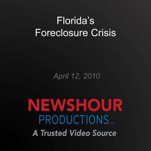 Floridas Foreclosure Crisis, PBS NewsHour
