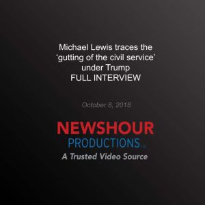 Michael Lewis traces the gutting of ..., PBS NewsHour