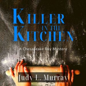 Killer in the Kitchen, Judy L. Murray