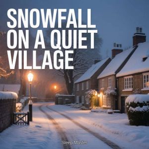 Snowfall on a Quiet Village, Sleep Master