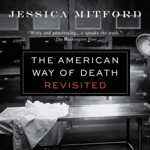 The American Way of Death Revisited, Jessica Mitford