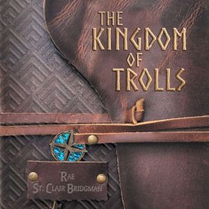 The Kingdom of Trolls, Rae St. Clair Bridgman