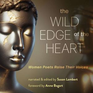The Wild Edge of The Heart: Women Poets Raise Their Voices