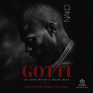 GOTTI In Love With A Made Man, NAKO