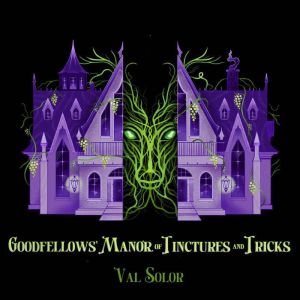 Goodfellows Manor of Tinctures and T..., Val Solor