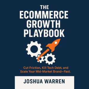 TheEcommerceGrowth Playbook: CutFriction, KillTechDebt, and ScaleYour MidMarket BrandFast